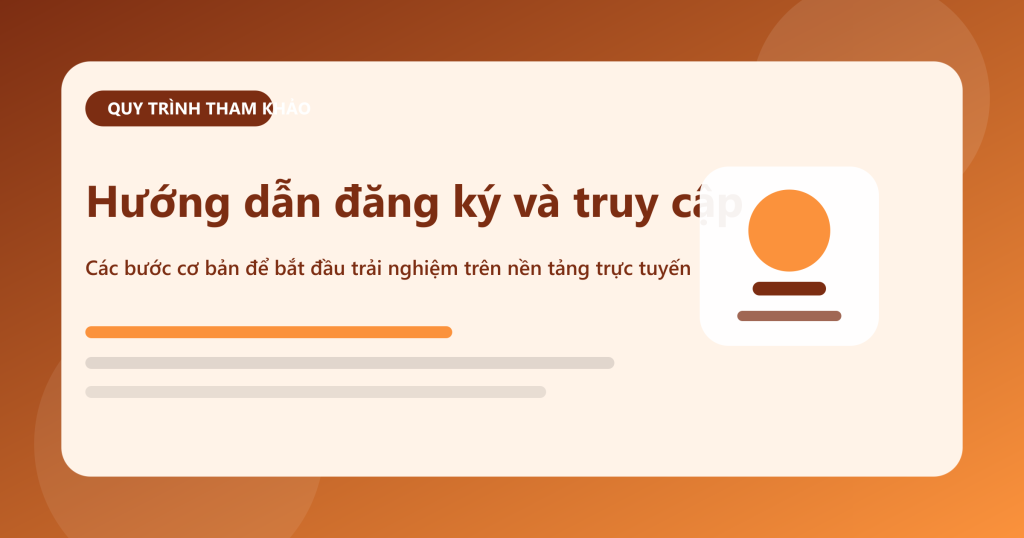Các bước cơ bản để đăng ký và bắt đầu truy cập nền tảng