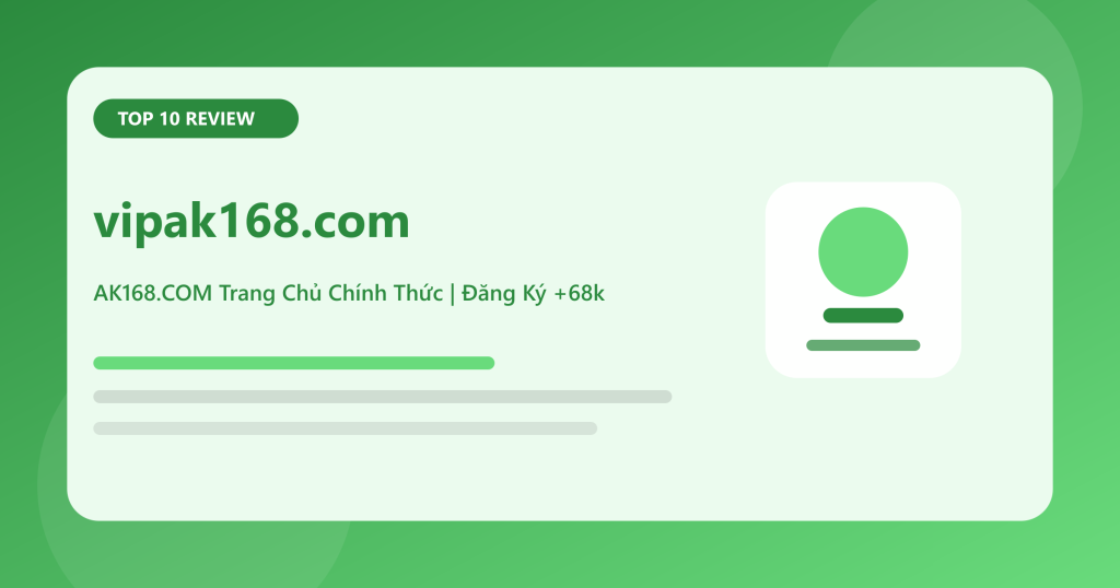 vipak168.com – AK168.COM Trang Chủ Chính Thức | Đăng Ký +68k
